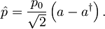 \hat{p} = \frac{p_{0}}{\sqrt{2}}\left( a - a^{\dagger} \right).