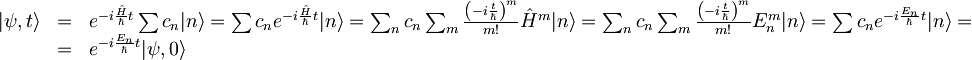 \begin{array}{lcl} |\psi , t \rangle &=& e^{-i\frac{\hat{H}}{\hbar}t} \sum c_{n} |n\rangle = \sum c_{n} e^{-i\frac{\hat{H}}{\hbar}t} |n\rangle = \sum_{n} c_{n} \sum_{m} \frac{\left( -i\frac{t}{\hbar} \right)^{m}}{m!}\hat{H}^{m}|n\rangle = \sum_{n} c_{n} \sum_{m} \frac{\left( -i\frac{t}{\hbar} \right)^{m}}{m!}E_{n}^{m}|n\rangle = \sum c_{n} e^{-i\frac{E_{n}}{\hbar}t} |n\rangle = \\ &=& e^{-i\frac{E_{n}}{\hbar}t} |\psi , 0 \rangle \end{array}