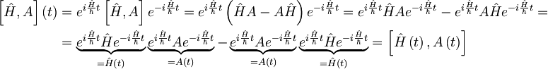 \begin{align} \left[ \hat{H},A \right] \left( t \right) &= e^{i\frac{\hat{H}}{\hbar}t} \left[ \hat{H},A \right] e^{-i\frac{\hat{H}}{\hbar}t} = e^{i\frac{\hat{H}}{\hbar}t} \left( \hat{H}A - A \hat{H} \right) e^{-i\frac{\hat{H}}{\hbar}t} = e^{i\frac{\hat{H}}{\hbar}t} \hat{H}A e^{-i\frac{\hat{H}}{\hbar}t} - e^{i\frac{\hat{H}}{\hbar}t} A \hat{H} e^{-i\frac{\hat{H}}{\hbar}t} = \\ &= \underbrace{e^{i\frac{\hat{H}}{\hbar}t} \hat{H} e^{-i\frac{\hat{H}}{\hbar}t}}_{=\hat{H}\left( t \right)} \underbrace{e^{i\frac{\hat{H}}{\hbar}t} A e^{-i\frac{\hat{H}}{\hbar}t}}_{=A\left( t \right)} - \underbrace{e^{i\frac{\hat{H}}{\hbar}t} A e^{-i\frac{\hat{H}}{\hbar}t}}_{=A\left( t \right)} \underbrace{e^{i\frac{\hat{H}}{\hbar}t}\hat{H} e^{-i\frac{\hat{H}}{\hbar}t}}_{=\hat{H}\left( t \right)} = \left[ \hat{H} \left( t \right),A \left( t \right) \right] \end{align}