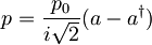 p=\frac{p_{0}}{i \sqrt{2}}(a-a^\dagger)