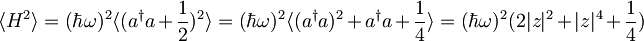 \langle H^2\rangle = (\hbar \omega)^2 \langle (a^\dagger a +\frac{1}{2})^2 \rangle= (\hbar \omega)^2 \langle (a^\dagger a)^2 + a^\dagger a  +\frac{1}{4}\rangle= (\hbar \omega)^2 (2|z|^2 + |z|^4 + \frac{1}{4} )