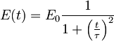 E(t)=E_0\frac{1}{1+\left(\frac{t}{\tau}\right)^2}