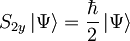 S_{2y}\left|\Psi\right\rangle=\frac{\hbar}{2}\left|\Psi\right\rangle