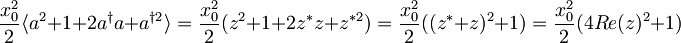 \frac{x_{0}^{2}}{2}\langle a^2+1+2a^\dagger a+a^{\dagger 2}\rangle= \frac{x_{0}^{2}}{2}(z^2+1+2z^*z+z^{*2})= \frac{x_{0}^{2}}{2}((z^*+z)^2+1)= \frac{x_{0}^{2}}{2}(4Re(z)^2+1)