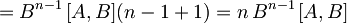 = B^{n-1}\,[A,B] (n-1 + 1) = n\,B^{n-1}\,[A,B]