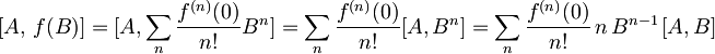 [A,\, f(B)] = [A, \sum_n \frac{f^{(n)}(0)}{n!}B^n ] = \sum_n \frac{f^{(n)}(0)}{n!} [A, B^n] = \sum_n \frac{f^{(n)}(0)}{n!} \, n \, B^{n-1}\, [A, B]