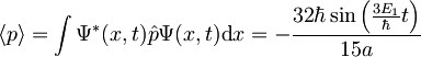 \langle p\rangle = \int\Psi^*(x,t)\hat{p}\Psi(x,t)\mbox{d}x =  -\frac{32\hbar\sin\left(\frac{3E_1}{\hbar}t\right)}{15a}