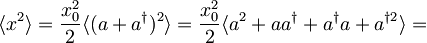 \langle x^2\rangle = \frac{x_{0}^2}{2}\langle (a+a^\dagger)^2\rangle=  \frac{x_{0}^2}{2}\langle a^2+aa^\dagger+a^\dagger a + a^{\dagger 2}\rangle=