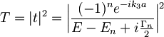 T=|t|^2=\bigg|\frac{(-1)^ne^{-ik_3a}}{E-E_n+i\frac{\Gamma_n}{2}}\bigg|^2