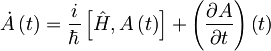 \dot{A}\left( t \right) = \frac{i}{\hbar} \left[ \hat{H},A\left( t \right) \right] + \left( \frac{\partial A}{\partial t} \right) \left( t \right)