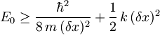 E_0 \geq \frac{\hbar ^2}{8\,m\, (\delta x)^2} + \frac{1}{2} \, k \, (\delta x)^2