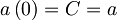 a\left( 0 \right) = C = a