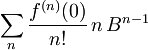 \sum_n \frac{f^{(n)}(0)}{n!} \, n \, B^{n-1}