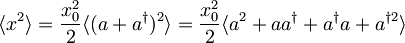 \langle x^2\rangle = \frac{x_{0}^2}{2}\langle (a+a^\dagger)^2\rangle=  \frac{x_{0}^2}{2}\langle a^2+aa^\dagger+a^\dagger a + a^{\dagger 2}\rangle