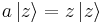 a\left|z\right\rangle=z\left|z\right\rangle