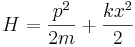 H=\frac{p^2}{2m}+\frac{kx^2}{2}