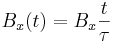 B_x(t)=B_x\frac{t}{\tau}