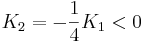 K_2=-\frac{1}{4}K_1<0