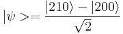 |\psi>=\frac{\left|210\right\rangle-\left|200\right\rangle}{\sqrt 2}