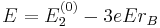 E=E_2^{(0)}-3eEr_B