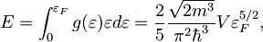 E = \int_0^{\varepsilon_F} g(\varepsilon) \varepsilon d\varepsilon = \frac{2}{5} \frac{\sqrt{2m^3}}{\pi^2\hbar^3} V\varepsilon_F^{5/2},