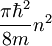 \frac{\pi\hbar^2}{8m} n^2