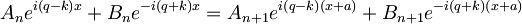 A_{n}e^{i\left(q-k\right)x}+B_{n}e^{-i\left(q+k\right)x}=A_{n+1}e^{i\left(q-k\right)\left(x+a\right)}+B_{n+1}e^{-i\left(q+k\right)\left(x+a\right)}