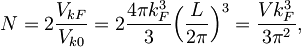 N = 2 \frac{V_{kF}}{V_{k0}} = 2 \frac{4\pi k_F^3}{3} \Bigl(\frac{L}{2\pi}\Bigr)^3  = \frac{V k_F^3}{3\pi^2},