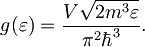 g(\varepsilon) = \frac{V\sqrt{2m^3\varepsilon}}{\pi^2 \hbar^3} .