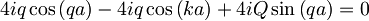 4iq\cos\left(qa\right)-4iq\cos\left(ka\right)+4iQ\sin\left(qa\right)=0