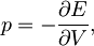 p = - \frac{\partial E}{\partial V},