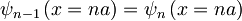 \psi_{n-1}\left(x=na\right)=\psi_{n}\left(x=na\right)