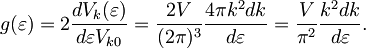 g(\varepsilon) = 2 \frac{dV_k(\varepsilon)}{d\varepsilon V_{k0}} =  \frac{2V}{(2\pi)^3} \frac{4 \pi k^2 dk}{d\varepsilon} = \frac{V}{\pi^2}\frac{k^2dk}{d\varepsilon}.