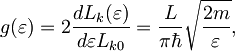 g(\varepsilon) = 2 \frac{dL_k(\varepsilon)}{d\varepsilon L_{k0}} =  \frac{L}{\pi\hbar} \sqrt{\frac{2m}{\varepsilon}},