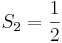 S_{2}=\frac{1}{2}