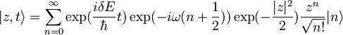 |z,t\rangle=\sum_{n=0}^{\infty}\exp(\frac{i\delta E}{\hbar}t)\exp(-i\omega(n+\frac{1}{2}))\exp(-\frac{|z|^2}{2})\frac{z^n}{\sqrt{n!}}|n\rangle