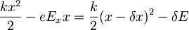 \frac{kx^2}{2}-eE_xx=\frac{k}{2}(x-\delta x)^2-\delta E