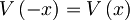 V\left(-x\right)=V\left(x\right)