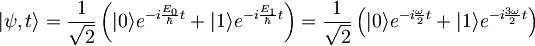 |\psi,t\rangle = \frac{1}{\sqrt{2}}\left( |0\rangle e^{-i\frac{E_{0}}{\hbar}t} + |1\rangle e^{-i\frac{E_{1}}{\hbar}t} \right) = \frac{1}{\sqrt{2}}\left( |0\rangle e^{-i\frac{\omega}{2}t} + |1\rangle e^{-i\frac{3\omega}{2}t} \right)