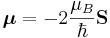 \boldsymbol{\mu}=-2\frac{\mu_{B}}{\hbar}\mathbf{S}