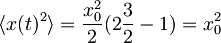 \langle x(t)^2 \rangle = \frac{x_0^2}{2}(2\frac{3}{2} - 1) = x_0^2