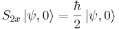 S_{2x}\left|\psi,0\right\rangle =\frac{\hbar}{2}\left|\psi,0\right\rangle