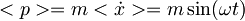 <p>=m<\dot x>=m\sin(\omega t)