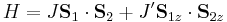 H=J\mathbf{S}_1\cdot\mathbf{S}_2+J^\prime\mathbf{S}_{1z}\cdot\mathbf{S}_{2z}