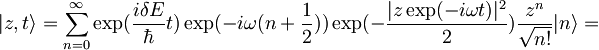 |z,t\rangle=\sum_{n=0}^{\infty}\exp(\frac{i\delta E}{\hbar}t)\exp(-i\omega(n+\frac{1}{2}))\exp(-\frac{|z\exp(-i\omega t)|^2}{2})\frac{z^n}{\sqrt{n!}}|n\rangle=
