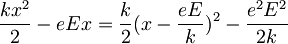 \frac{kx^2}{2}-eEx=\frac{k}{2}(x-\frac{eE}{k})^2-\frac{e^2E^2}{2k}