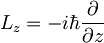 L_z=-i\hbar\frac{\partial}{\partial z}