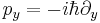 p_{y}=-i\hbar\partial_{y}