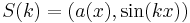 S(k) = \left(a(x), \sin(kx)\right)